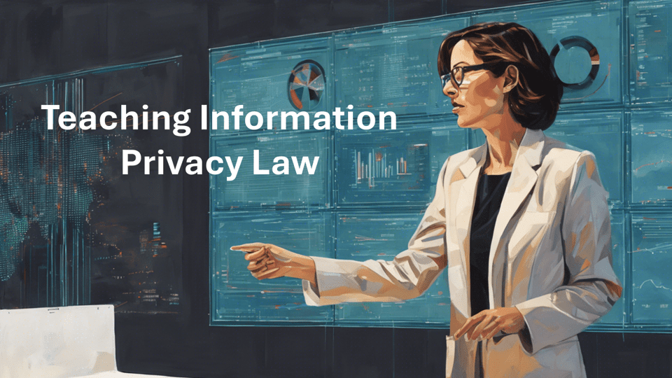 Teaching Information Privacy Law