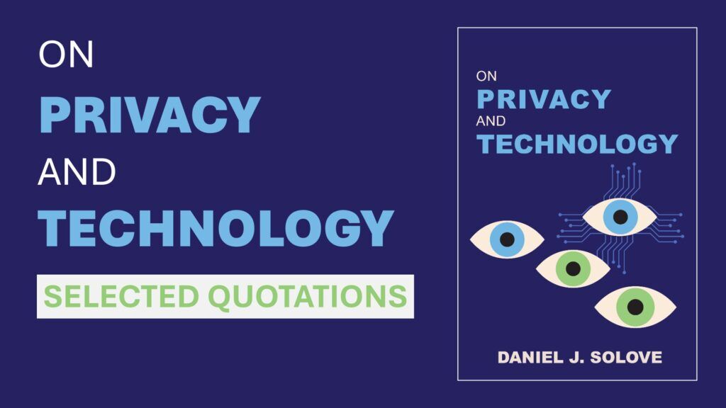 On Privacy and Technology - Selected Quotations
